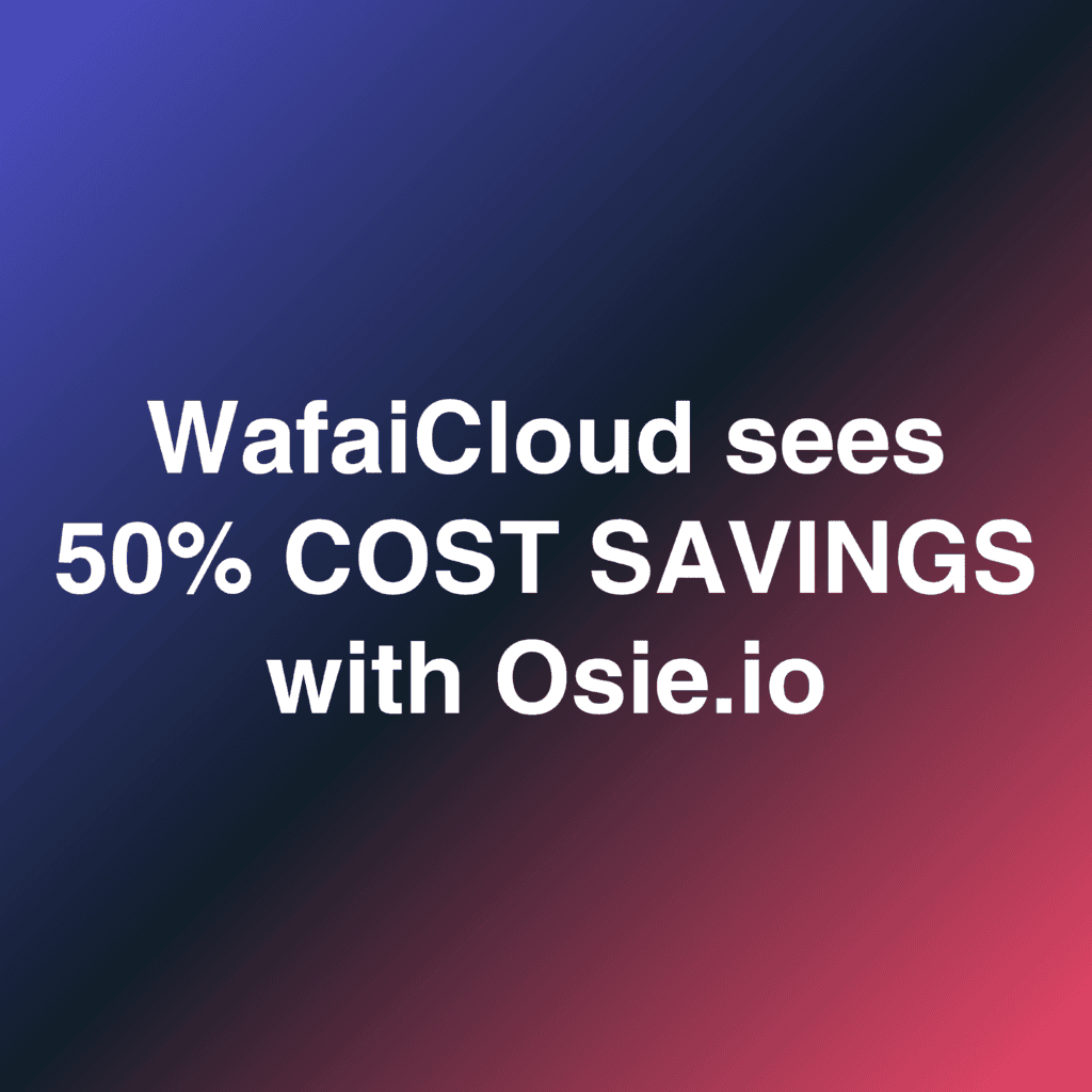 WafaiCloud sees 50% cost savings with Osie.io