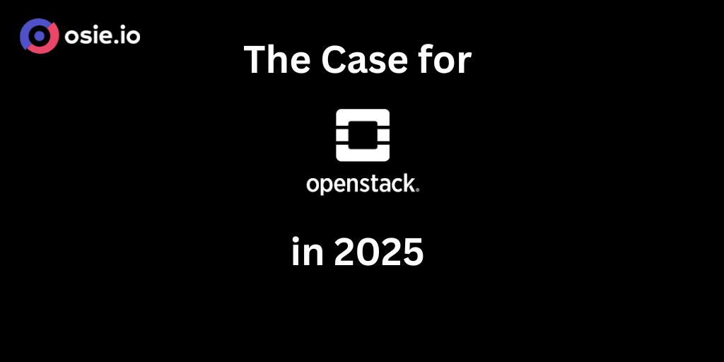 The Case for OpenStack in 2025