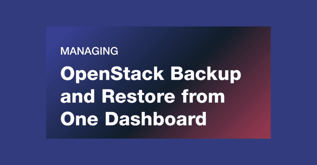 OpenStack Backup ans Restore from one Dashboard